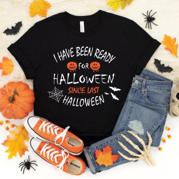 Other - I Have Been Ready For Halloween Shirt